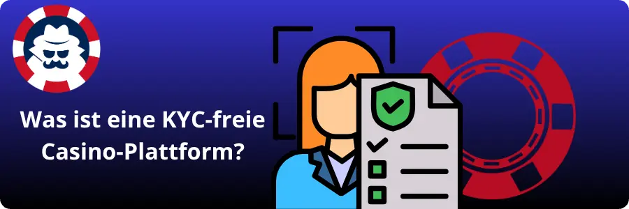 Erklärung Casino ohne KYC mit anonymem Nutzer und Verifizierungsdokument